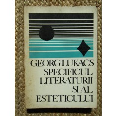 Georg Lukacs - Specificul literaturii si al esteticului, 1969