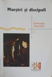 MAESTRI SI DISCIPOLI-GEORGE STEINER