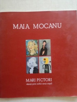 Mari pictori vazuti prin ochii unui copil- Maia Mocanu foto