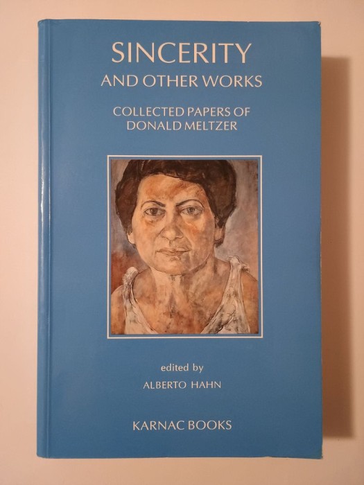 Donald Meltzer - Sincerity and Other Works: Collected Papers of...