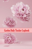 Garden Daily Tracker Logbook: Amazing Gift for Gardening Lover Indoor and Outdoor Garden Daily Keeper for Beginners and Avid Gardeners, Flowers, Fru