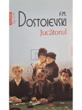 F. M. Dostoievski - Jucatorul (editia 2011)