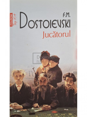 F. M. Dostoievski - Jucatorul (editia 2011) foto