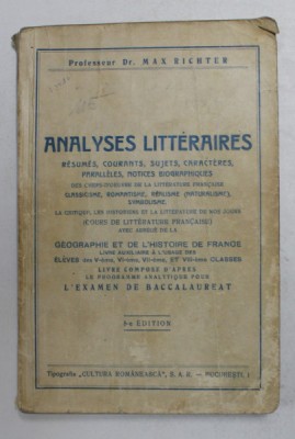 ANALYSES LITTERAIRES ...DES CHEFS - D &amp;#039;OEUVRE DE LA LITTERATURE FRANCAISE par MAX RICHTER , POUR L &amp;#039;EXAMEN DE BACCALUREAT , INTERBELICA , PREZINTA SUB foto