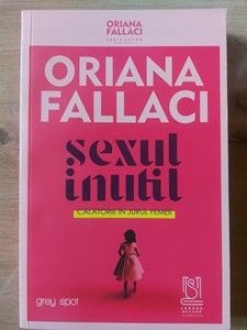 Sexul inutil. Calatorie in jurul femeii &ndash; Oriana Fallaci