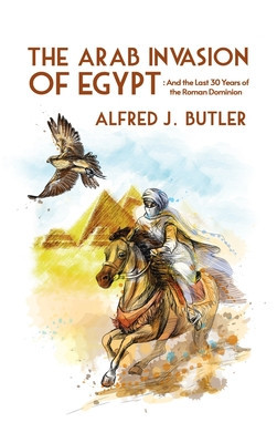 Arab Conquest of Egypt: And the Last 30 Years of the Roman Dominion Paperback foto