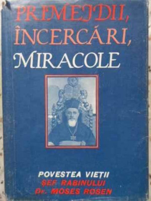 PRIMEJDII, INCERCARI, MIRACOLE-SEF RABIN DR. MOSES ROSEN-105822 foto