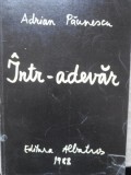Intr-Adevar Adrian Paunescu - Carte Poezie, Editura Albatros 1988, 494 Pagini, Limba Romana
