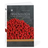 Fructologia. Istoria culturala a fructelor - Cornelia Radulescu, Federico Kukso
