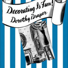 Decorating Is Fun! - How To Be Your Own Decorator | Dorothy Draper