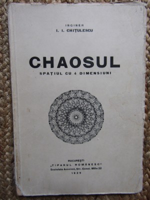 CHAOSUL - Spatiul cu 4 Dimensiuni - I. I. Chitulescu - 1929 foto