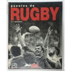 GUEULES DE RUGBY par J. -C. DELESALLE , ALBUM DE FOTOGRAFIE CU TEXT , ANII &#039;90
