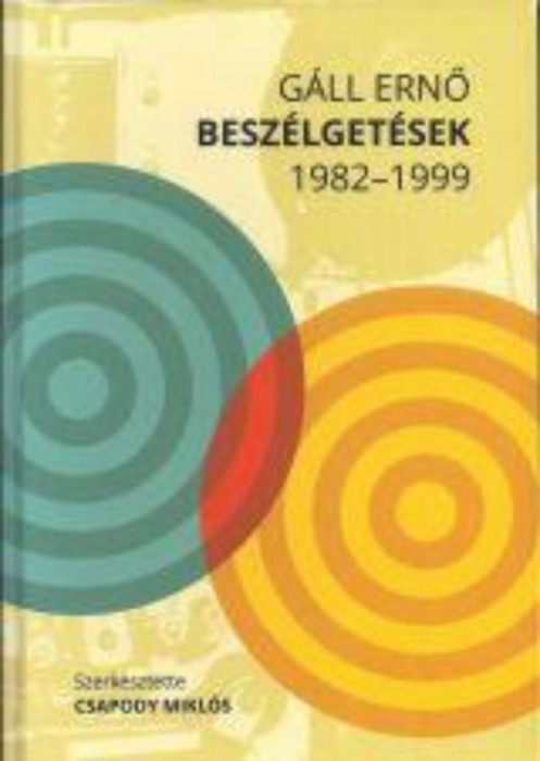 Besz&eacute;lget&eacute;sek 1982-1999 - G&aacute;ll Ernő