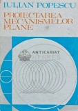 Proiectarea Mecanismelor Plane - Iulian Popescu, 1977, Scrisul Romanesc, 577 pagini, Brosata, Stare Buna. Carte tehnica