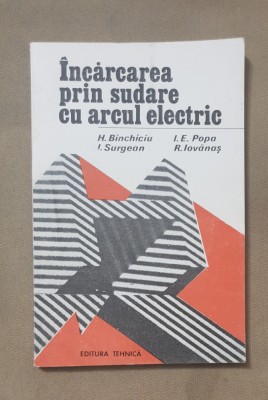 &amp;Icirc;ncărcarea prin sudare cu arcul electric - H. Binchiciu, I. E. Popa, I. Surgean foto