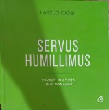 Servus humillimus: povesti din viata unui manager - Laszlo Diosi