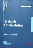 Tratat De Criminalistica Editia A 4-a, Revazuta - Emilian Stancu ,560101, 2015, Universul Juridic
