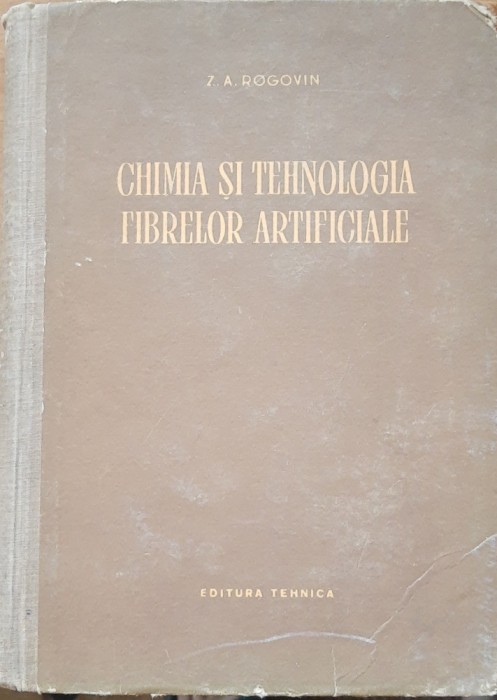 Chimia Si Tehnologia Fibrelor Artificiale - Z. A. ROGOVIN, 1954
