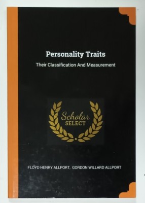 PERSONALITY TRAITS , THEIR CLASSIFICATION AND MEASUREMENT , by FLOYD HENRY ALLPORT and GORDON WILLARD ALLPORT , 1921 , EDITIE ANASTATICA , REEDITATA foto