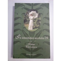 In intimitatea secolului 19 - Ioana Parvulescu