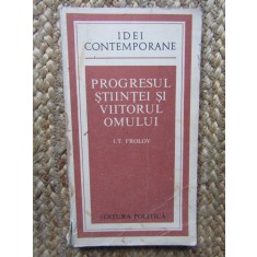 PROGRESUL STIINTEI SI VIITORUL OMULUI-I.T. FROLOV