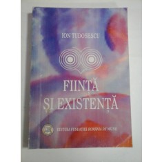 FIINTA SI EXISTENTA - ION TUDOSESCU