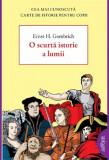 O scurta istorie a lumii - Ernst H. Gombrich