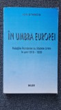 IN UMBRA EUROPEI. Relatiile Romaniei cu Statele Unite 1919-1939 - Stanciu