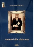 Amintiri din viata mea - Octavian Ionescu