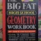The Big Fat High School Geometry Workbook