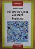 Septimiu Chelcea - Psiholsociologie aplicata. Publicitatea
