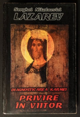 DIAGNOSTICAREA KARMEI Privire in Viitor Vol. 4 &amp;ndash; Serghei Nikolaevici LAZAREV 314+6 pag 2000 Editura Dharana. Brosata Stare buna. Cotorul uzat. foto