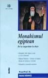 Monahismul Egiptean - Vasile Raduca, Ed. Nemira, Alfa si Omega. Carte religioasa, istorie, spiritualitate. Coperta brosata, limba romana
