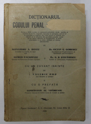 DICTIONARUL CODULUI PENAL CAROL AL II-LEA de ALEXANDRU A. BOTEZ , OCTAV G. GORESCU , G. B. STEFANESCU , ALFRED PACSIMADE , 1938 foto
