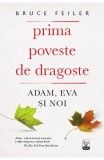Prima poveste de dragoste: Adam, Eva si noi - Bruce Feiler - Editura Litera
