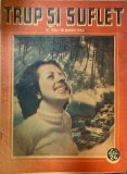 Trup si suflet nr. 254, 1944, 15 pagini, 24x30 cm, limba romana, coperti brosate, stare buna