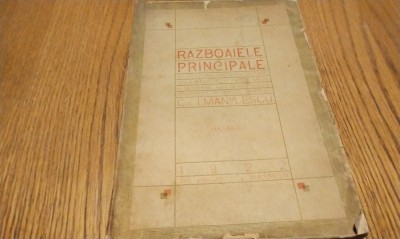 RAZBOAIELE PRINCIPALE in legatura cu ISTORIA UNIVRSALA - Vol. I - Razboaiele Antice, Medii si Moderne pana la .. - I. Manolescu -1922, 267p foto