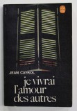 JE VIVRAI L &#039;AMOUR DES AUTRES par JEAN CAYROL , 1967