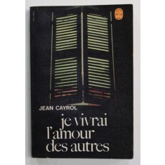 JE VIVRAI L &#039;AMOUR DES AUTRES par JEAN CAYROL , 1967