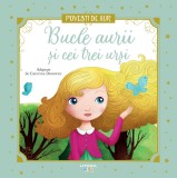 Bucle aurii si cei trei ursi. Volumul 18. Povesti de Aur