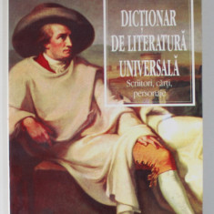 DICTIONAR DE LITERATURA UNIVERSALA , SCRIITORI , CARTI , PERSONAJE de OVIDIU DRIMBA , 1996