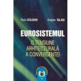 Radu Golban, Grigore Silasi - Eurosistemul - O tensiune arhitecturala a convergentei - 120498