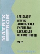 Legislatie privind autorizarea lucrarilor de constructii, Volumul al II-lea foto