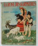 LE ROSE DES KARPATHES par PIERRE GAMARRA , dessins de MIRELLE MIAILHE , 1957