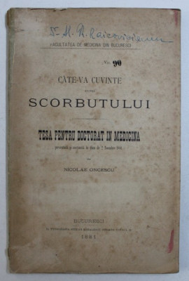 CATEVA CUVINTE ASUPRA SCORBUTULUI - TESA PENTRU DOCTORAT IN MEDICINA de NICOLAE ONCESCU , 1881 foto