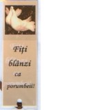 Semn de carte - Fiti blanzi ca porumbeii!