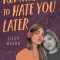 Remind Me to Hate You Later