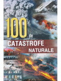 100 de catastrofe naturale (editia 2007)