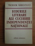 Teodor Vargolici - Ecourile literare ale cuceririi Independentei Nationale