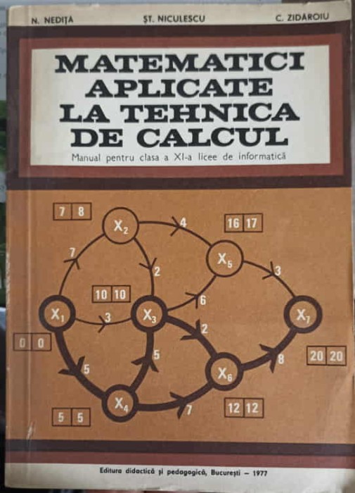 MATEMATICI APLICATE LA TEHNICA DE CALCUL. MANUAL PENTRU CLASA A XI-A LICEE DE INFORMATICA-N. NEDITA, ST. NI-248356